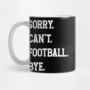 Sorry. Can't. Football. Bye. v3 Mug